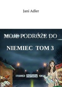 Moje podróże do Niemiec — 3 - Jani Adler - ebook