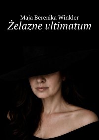 Żelazne ultimatum - Maja Winkler - ebook