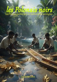 LES POLONAIS NOIRS. Les Polonais parlent avec les habitants des montagnes - Kornaga J.M. - ebook