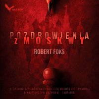 Pozdrowienia z Moskwy - Robert Foks - audiobook