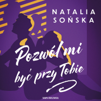 Pozwól mi być przy Tobie - Natalia Sońska - audiobook