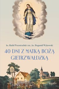 40 dni z Matką Bożą Gietrzwałdzką - Rafał Przestrzelski - ebook