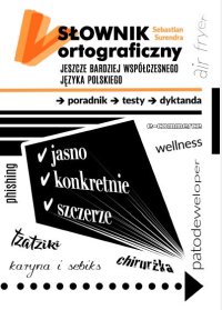Słownik ortograficzny jeszcze bardziej współczesnego języka polskiego - dr Sebastian Surendra - ebook