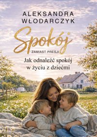 Spokój zamiast presji - Włodarczyk Aleksandra - ebook