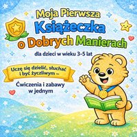 Moja pierwsza książka o dobrych manierach dla dzieci w wieku 3–5 lat - Claire Whitmore - ebook