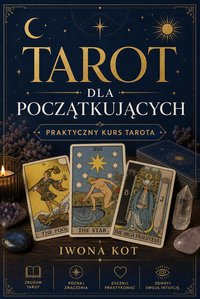 Tarot dla początkujących. Praktyczny kurs tarota - Iwona Kot - ebook