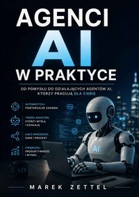 Agenci AI w praktyce - Marek Zettel - ebook
