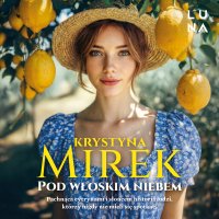 Pod włoskim niebem - Krystyna Mirek - audiobook