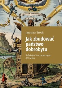 Jak zbudować państwo dobrobytu - Jarosław Troch - ebook