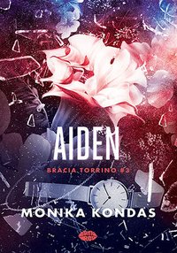 Aiden. Tom 3. Bracia Torrino - Monika Kondas - ebook