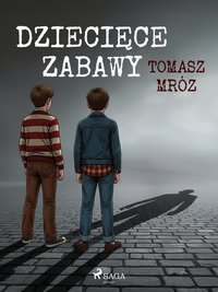 Dziecięce zabawy - Tomasz Mróz - ebook