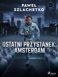 Ostatni przystanek, Amsterdam - Paweł Szlachetko - ebook