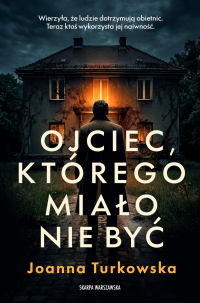 Ojciec, którego miało nie być - Joanna Turkowska - ebook