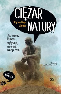 Ciężar natury. Jak zmiany klimatu wpływają na umysł, mózg i ciało - Clayton Aldern - ebook