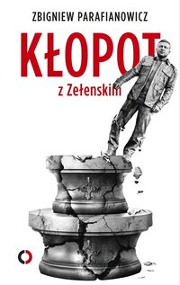 Kłopot z Zełenskim - Zbigniew Parafianowicz - ebook