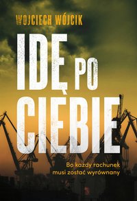Idę po ciebie - Wojciech Wójcik - ebook