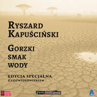 Gorzki smak wody. Edycja specjalna - Ryszard Kapuściński - audiobook