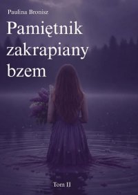 Pamiętnik zakrapiany bzem. Tom 2 - Paulina Bronisz - ebook