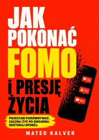Jak pokonać FOMO i presję życia - Mateo Kalver - ebook