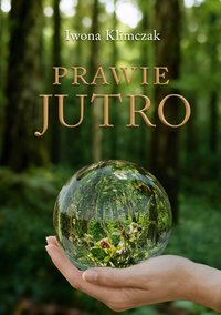 Prawie jutro - Iwona Klimczak - ebook