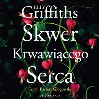 Skwer krwawiącego serca - Elly Griffiths - audiobook