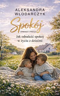 Spokój zamiast presji - Aleksandra Włodarczyk - ebook