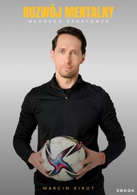 Rozwój mentalny młodego sportowca - Marcin Kikut - ebook