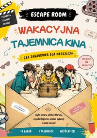 Escape room. Wakacyjna tajemnica kina! Gra zagadkowa dla młodzieży - Katarzyna Skoczylas-Płuska - ebook