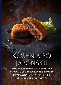 Kuchnia po japońsku: Szybkie i łatwe japońskie przekąski i street food(Takoyaki) - Ben Tou - ebook