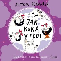 Jak kurą w płot. Tom 5 - Justyna Bednarek - audiobook