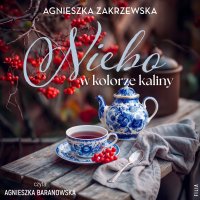 Niebo w kolorze kaliny - Agnieszka Zakrzewska - audiobook