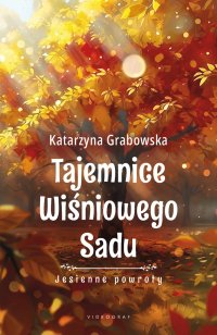 Tajemnice Wiśniowego Sadu. Jesienne powroty - Katarzyna Grabowska - ebook