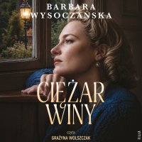 Ciężar winy - Barbara Wysoczańska - audiobook