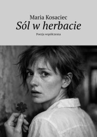 Sól w herbacie - Maria Kosaciec - ebook
