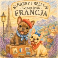 Harry i Bella na Tropie Świata: Francja - Ewa Biliniewicz - ebook