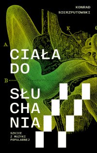 Ciała do słuchania. Szkice z muzyki popularnej - Konrad Sierzputowski - ebook