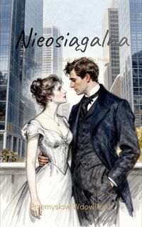 Nieosiagalna  Na motywach Lalki B. Prusa - Przemysław Wdowiński - ebook