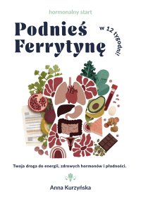 Podnieś Ferrytynę w 12 tygodni - Anna Kurzyńska - ebook