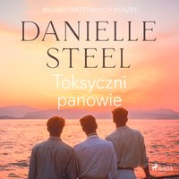 Toksyczni panowie - Danielle Steel - audiobook