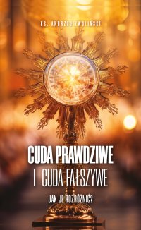 Cuda prawdziwe i cuda fałszywe - Andrzej Zwoliński - ebook