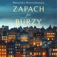 Zapach po burzy - Weronika Wierzchowska - audiobook
