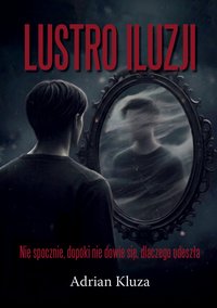 Lustro iluzji - Adrian Kluza - ebook