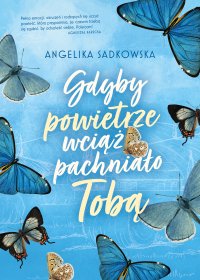 Gdyby powietrze pachniało Tobą - Angelika Sadkowska - ebook
