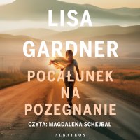 Pocałunek na pożegnanie - Lisa Gardner - audiobook