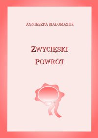 Zwycięski powrót - Agnieszka Białomazur - ebook