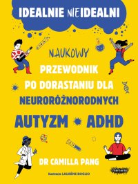 Idealnie nieidealni. Naukowy przewodnik po dorastaniu dla neuroróżnorodnych - Camilla Pang - ebook