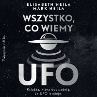 Wszystko, co wiemy o UFO - Elisabeth Neila - audiobook