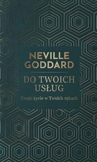 DO TWOICH USŁUG At Your Command (Klasyki Manifestacji) - Neville Goddard - ebook