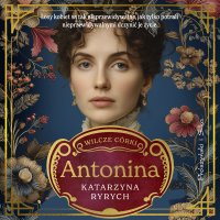 Wilcze córki. Antonina. Tom 1 - Katarzyna Ryrych - audiobook