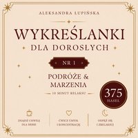 Wykreślanki dla dorosłych. Tom 1 - Podróże i marzenia. - Aleksandra Łupińska - ebook